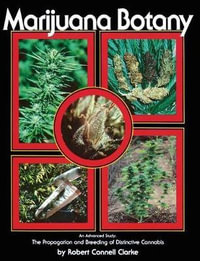 Marijuana Botany : Propagation and Breeding of Distintive Cannabis - Robert Connell Clarke