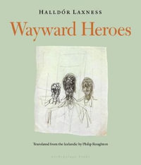 Wayward Heroes - Halldor Laxness