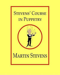 Stevens' Course in Puppetry - Martin Stevens