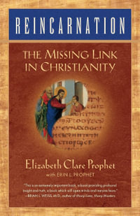 Reincarnation : The Missing Link In Christianity - Elizabeth Clare Prophet