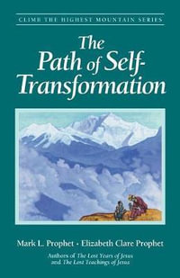 The Path of Self-Transformation : Climb the Highest Mountain - Mark L. Prophet