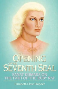 The Opening of the Seventh Seal - Elizabeth Clare Prophet