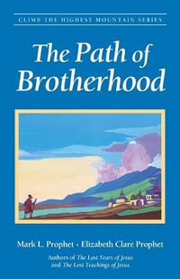 The Path of Brotherhood : Climb the Highest Mountain - Elizabeth Clare Prophet