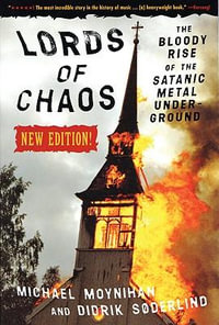 Lords Of Chaos - 2nd Edition : The Bloody Rise of the Satanic Metal Underground - Michael Moynihan