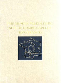 The Middle Paleolithic Site of Combe-Capelle Bas (France) : France - Harold L. Dibble