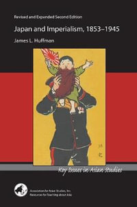 Japan and Imperialism, 1853-1945 : Key Issues in Asian Studies - James L. Huffman