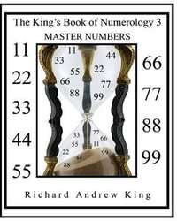 The King's Book of Numerology 3 - Master Numbers : The King's Book of Numerology - MR Richard Andrew King