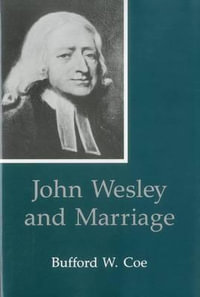 John Wesley And Marriage - Bufford W. Coe