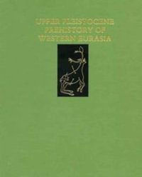 Upper Pleistocene Prehistory of Western Eurasia : University Museum Monograph - Harold L. Dibble