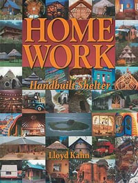 Home Work: Handbuilt Shelter : Shelter Library of Building Books - Lloyd Kahn