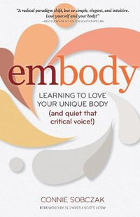 embody : Learning to Love Your Unique Body (and quiet that critical voice!) - Connie Sobczak