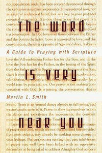 Word is Very Near You : A Guide to Praying with Scripture - Martin L. Smith