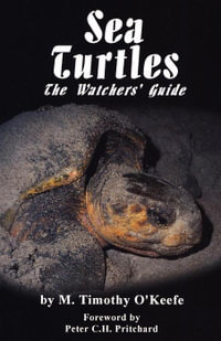 Sea Turtles : The Watchers' Guide - Timothy O'Keefe