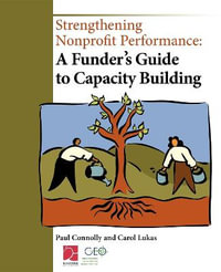 Strengthening Nonprofit Performance : A Funder's Guide to Capacity Building - Paul Connolly