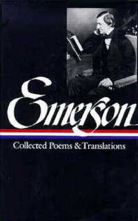 Ralph Waldo Emerson : Collected Poems & Translations (Loa #70) - Ralph Waldo Emerson