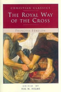 The Royal Way of the Cross : Living Library - Francois Fenelon