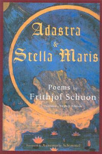 Adastra & Stella Maris : Poems by Frithjof Schuon - Frithjof Schuon