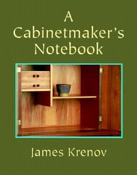 A Cabinetmaker's Notebook : Woodworker's Library - JAMES KRENOV