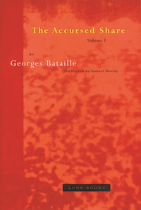 The Accursed Share, Volume I : Volume 1: Consumption - Georges Bataille