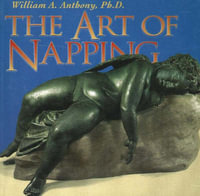 The Art of Napping - William A. Anthony