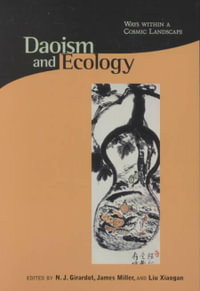 Daoism and Ecology : Ways within a Cosmic Landscape - N. J. Girardot