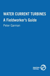 Water Current Turbines : A fieldworkers guide - Peter Garman