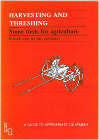 Harvesting and Threshing : Some Tools for Agriculture