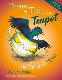 There's a Tui in our Teapot : Dawn McMillan's Nature Stories - Dawn McMillan