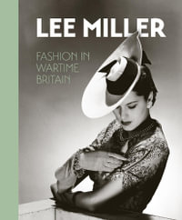 Lee Miller. Fashion in Wartime Britain : Fashion in Wartime Britain - Ami Bouhassane