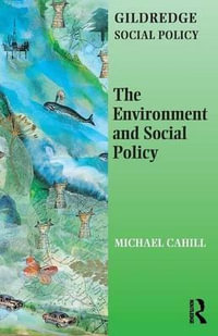 The Environment and Social Policy : Gildredge Social Policy - Michael Cahill