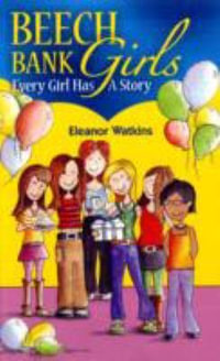 Beech Bank Girls : Every Girl Has A Story - Eleanor Watkins