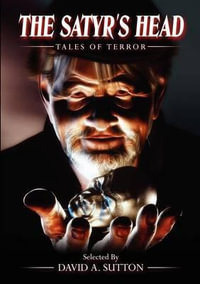 The Satyr's Head : Tales of Terror - David A. Sutton