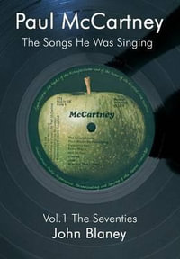 Paul McCartney : The Songs He Was Singing Vol. 1 - John Blaney