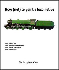 How (not) to Paint a Locomotive - Christopher Vine