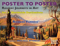 Railway Journeys in Art Volume 8 : Worldwide Destinations - RICHARD FURNESS