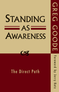 Standing as Awareness : The Direct Path - Dr. Greg Goode