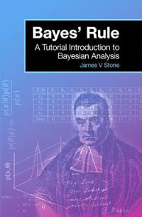 Bayes' Rule : A Tutorial Introduction to Bayesian Analysis - James V. Stone