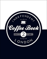 The Independent Coffee Book - London - Alex Evans