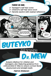 Buteyko Meets Dr Mew : Buteyko Method. For Teenagers, Also Featuring Guidance from Orthodontist Dr Mew to Ensure Correct Facial Development and Straight Teeth - Patrick McKeown