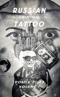 Russian Criminal Tattoo: Police Files - Volume I