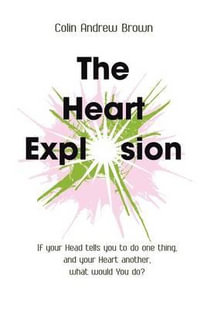 The Heart Explosion - Colin Andrew Brown