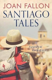 Santiago Tales : A journey in search of love - Joan Fallon