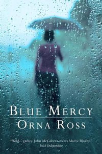 Blue Mercy : A Novel - Orna Ross