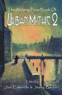 The Alchemy Press Book of Urban Mythic 2 - Jan Edwards