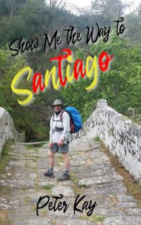 Show Me the Way to Santiago - Peter Kay