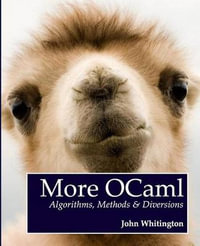 More OCaml : Algorithms, Methods & Diversions - John Whitington