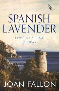 Spanish Lavender : Love in a time of war - Joan Fallon