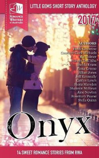 Onyx : Little Gems 2017 RWA Short Story Anthology - Romance Writers of Australia Authors