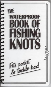 The Waterproof Book Of Fishing Knots - David Hinton