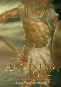 The Anointed One : Book II: Trilogy of Kings Saga - Susan Van Volkenburgh